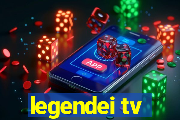 legendei tv